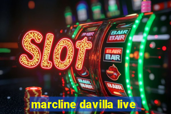 marcline davilla live